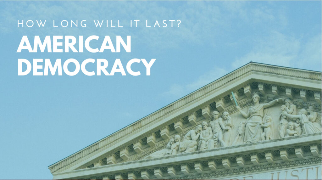 Image with text: How long will it last? American Democracy